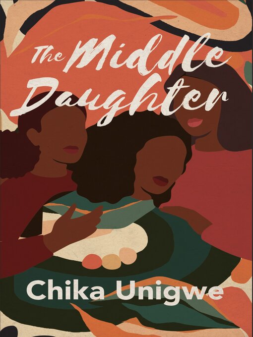 Title details for The Middle Daughter by Chika Unigwe - Available